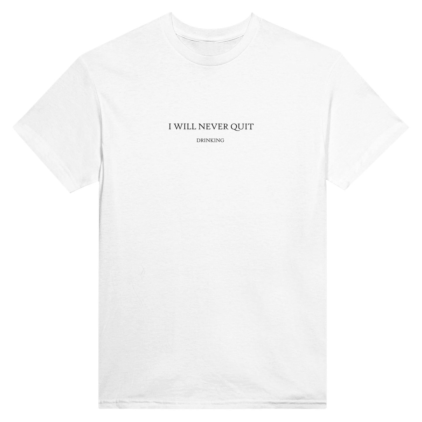 I will never quit drinking t-shirt white. By FRASED. Unisex heavy cotton tee with a crew neckline and graphic screen print, made from 100% cotton, featuring a classic fit and tear-away label for comfort.