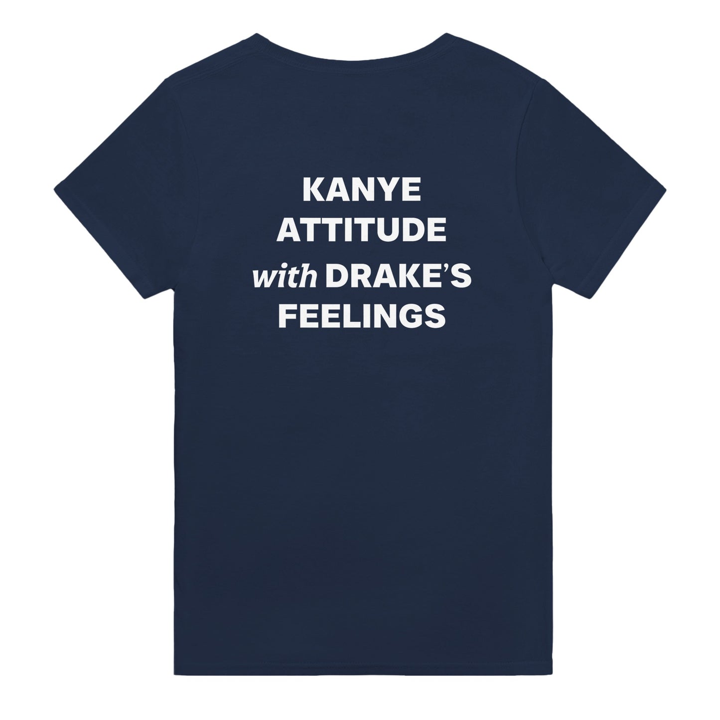 kanye attitude with drakes feelings t-shirt navy. By FRASED. Unisex heavy cotton tee with a crew neckline and graphic screen print, made from 100% cotton, featuring a classic fit and tear-away label for comfort.