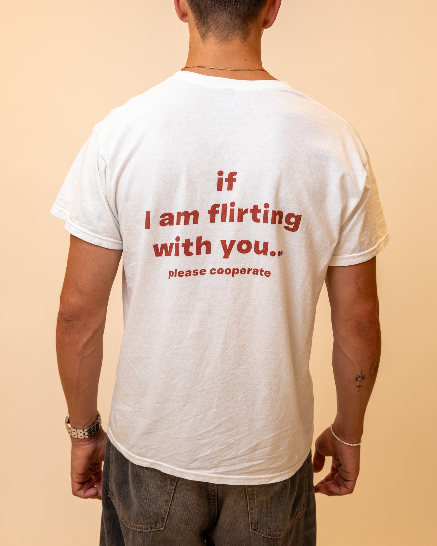IF I AM FLIRTING WITH YOU... PLEASE COOPERATE