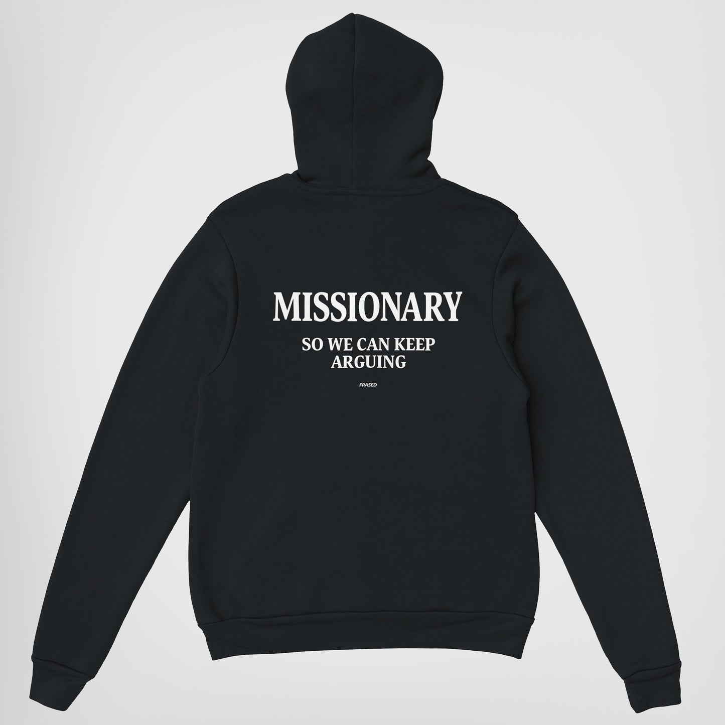 MISSIONARY SO WE CAN KEEP ARGUING - HOODIE
