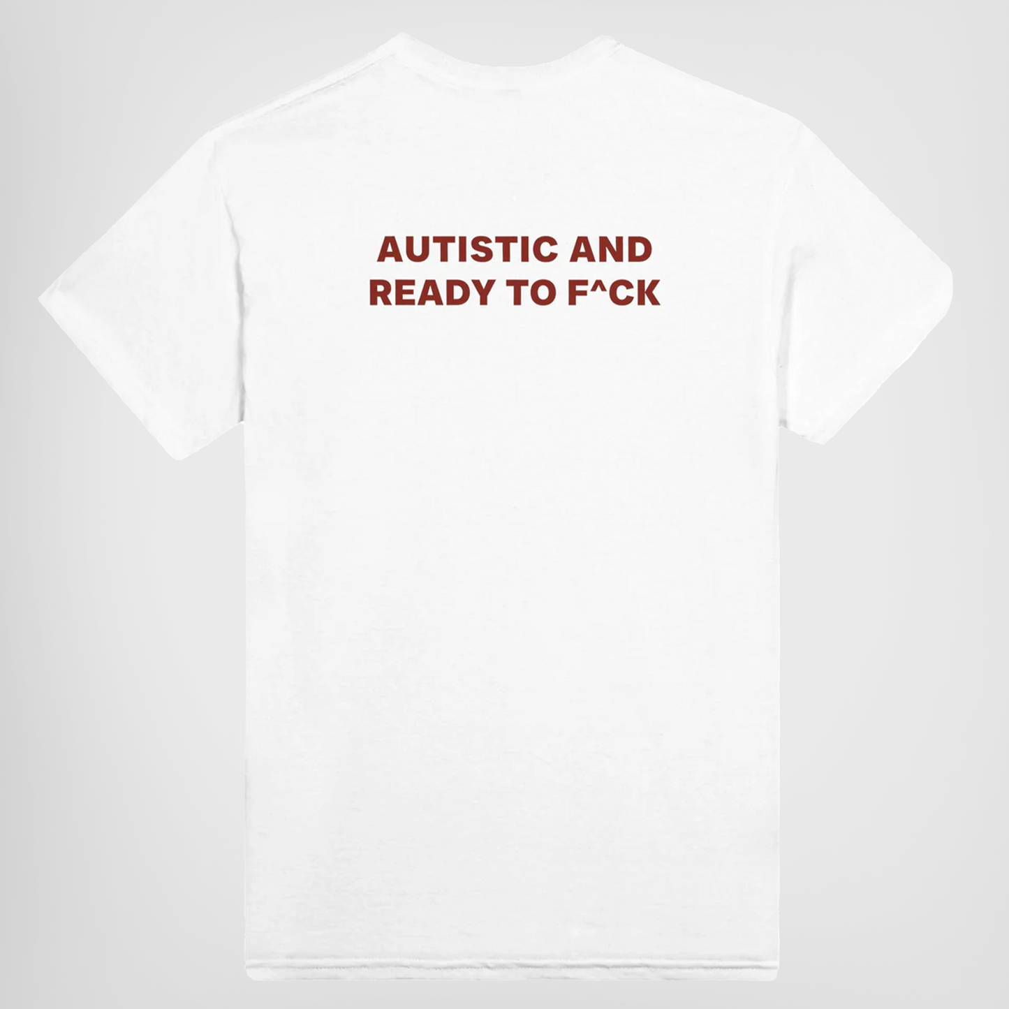 Autistic and ready to fuck t-shirt white. By FRASED. Unisex heavy cotton tee with a crew neckline and graphic screen print, made from 100% cotton, featuring a classic fit and tear-away label for comfort.