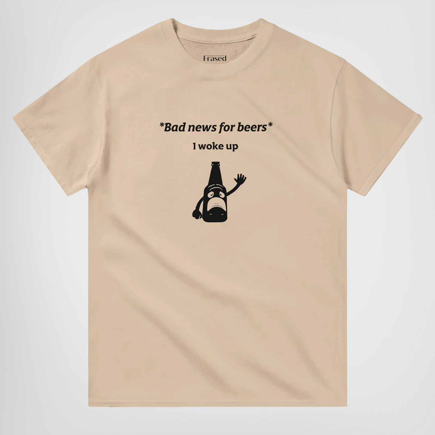 Bad news for beers I woke up t-shirt. By FRASED. Unisex heavy cotton tee with a crew neckline and graphic screen print, made from 100% cotton, featuring a classic fit and tear-away label for comfort.