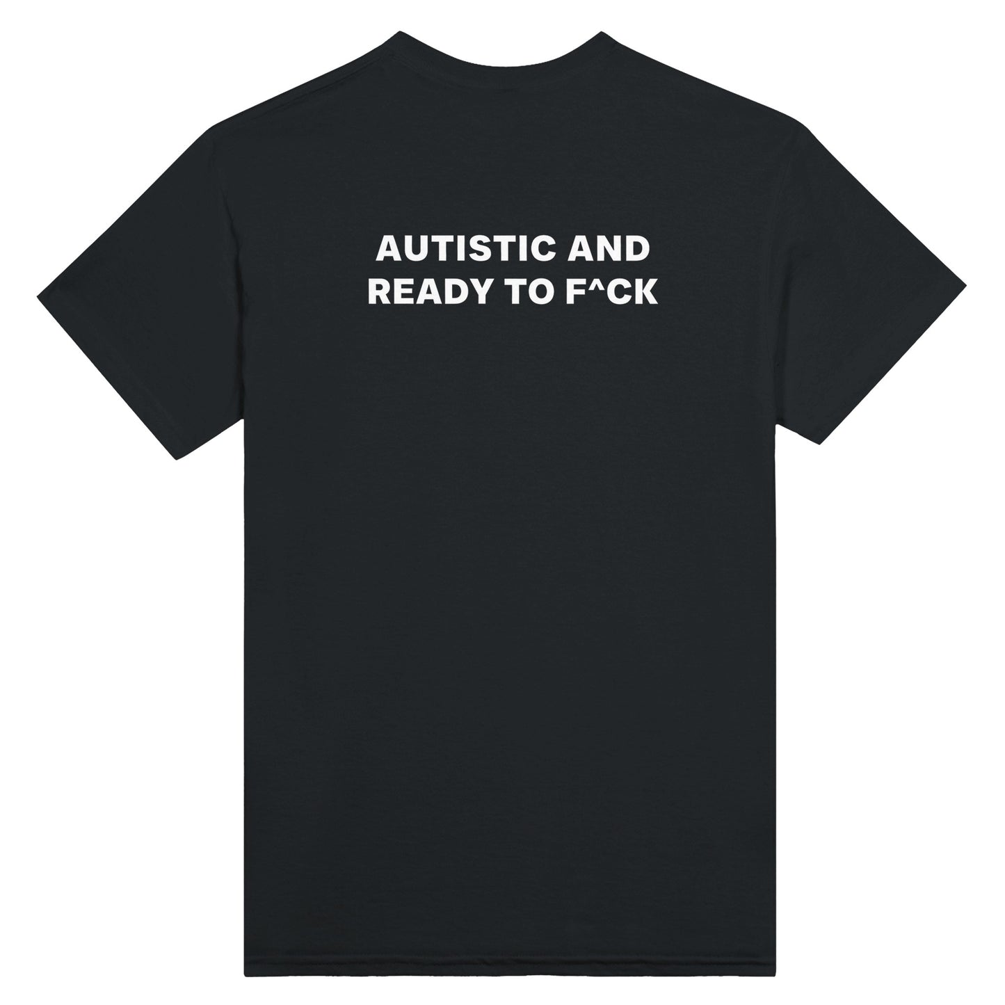 Autistic and ready to fuck t-shirt black. By FRASED. Unisex heavy cotton tee with a crew neckline and graphic screen print, made from 100% cotton, featuring a classic fit and tear-away label for comfort.