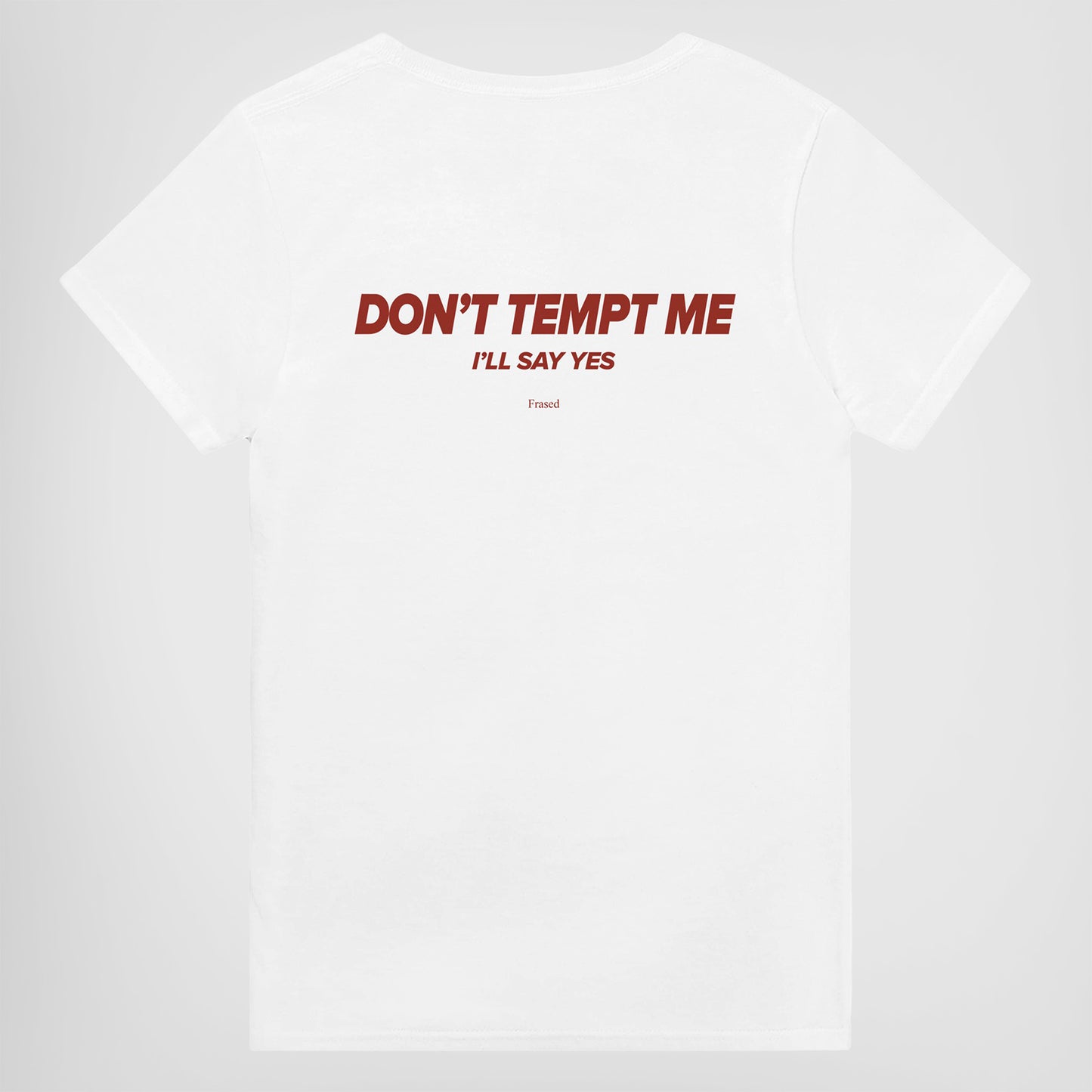 DON'T TEMPT ME. I'LL SAY YES
