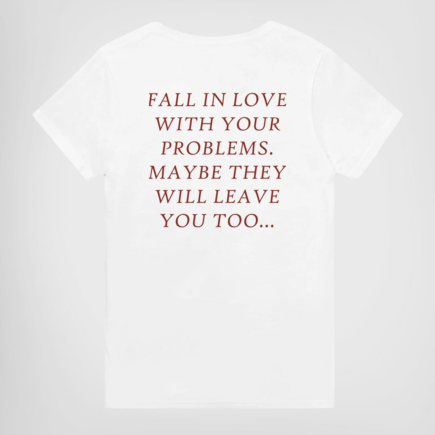 fall in love with your problems maybe they will leave you too t-shirt white. By FRASED. Unisex heavy cotton tee with a crew neckline and graphic screen print, made from 100% cotton, featuring a classic fit and tear-away label for comfort.