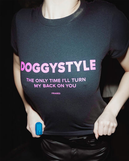 DOGGYSTYLE THE ONLY TIME I'LL TURN MY BACK ON YOU - BABY TEE