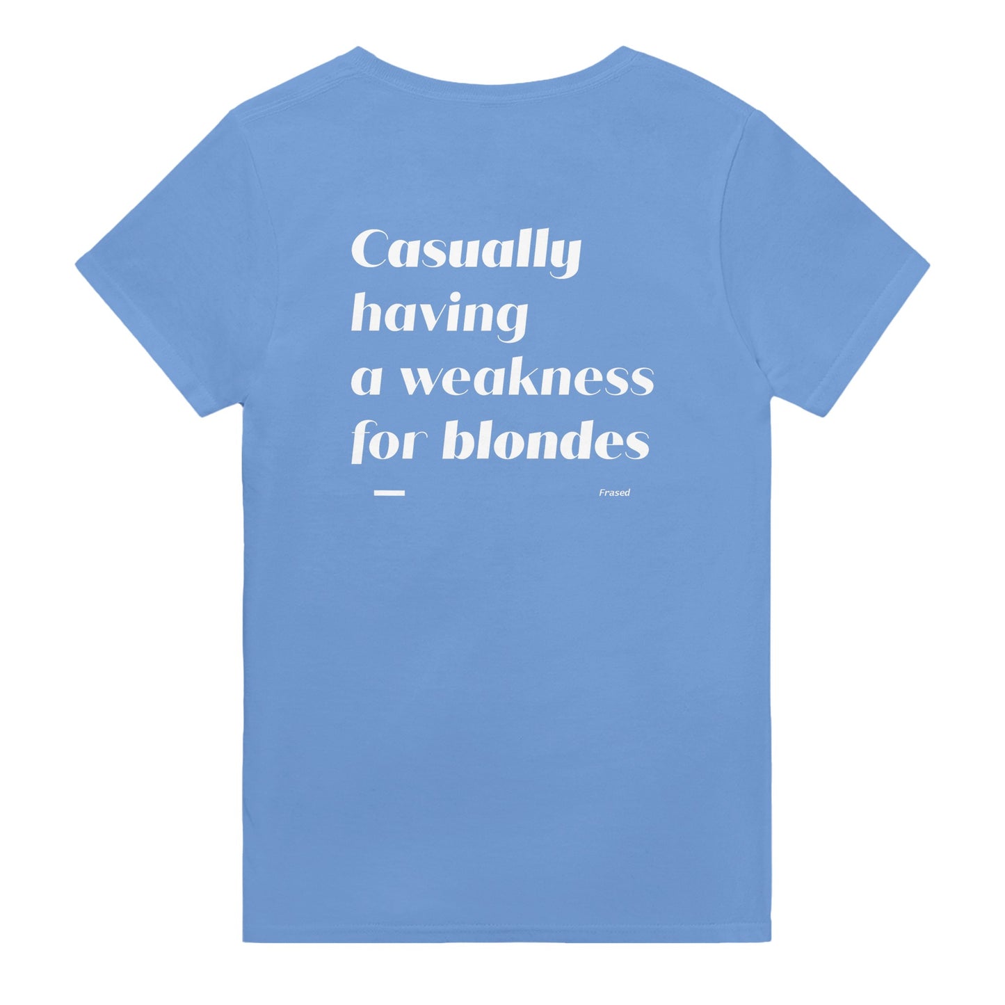Casually having weakness for blondes t-shirt blue. By FRASED. Unisex heavy cotton tee with a crew neckline and graphic screen print, made from 100% cotton, featuring a classic fit and tear-away label for comfort.