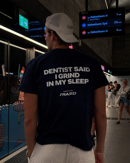 DENTIST SAID I GRIND IN MY SLEEP