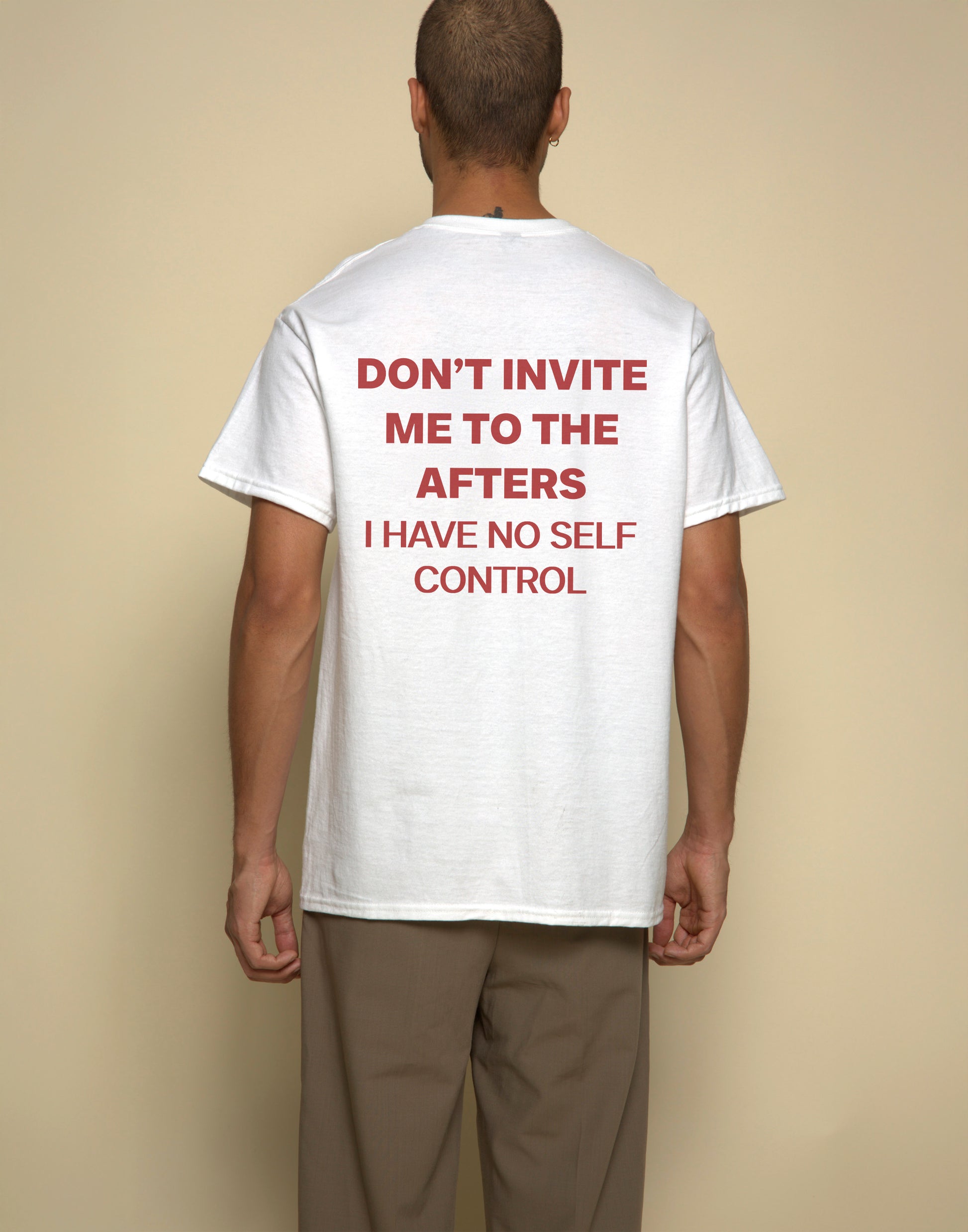 dont invite me to the afters i have no self control t-shirt white. By FRASED. Unisex heavy cotton tee with a crew neckline and graphic screen print, made from 100% cotton, featuring a classic fit and tear-away label for comfort.