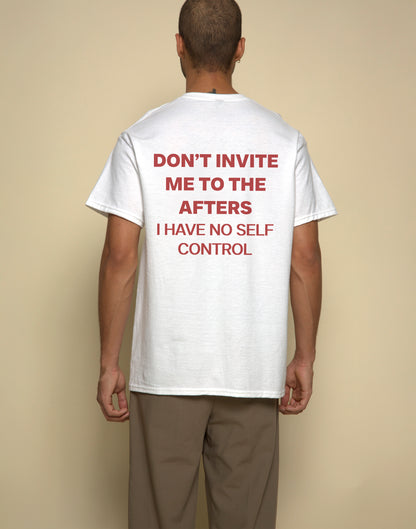 dont invite me to the afters i have no self control t-shirt white. By FRASED. Unisex heavy cotton tee with a crew neckline and graphic screen print, made from 100% cotton, featuring a classic fit and tear-away label for comfort.