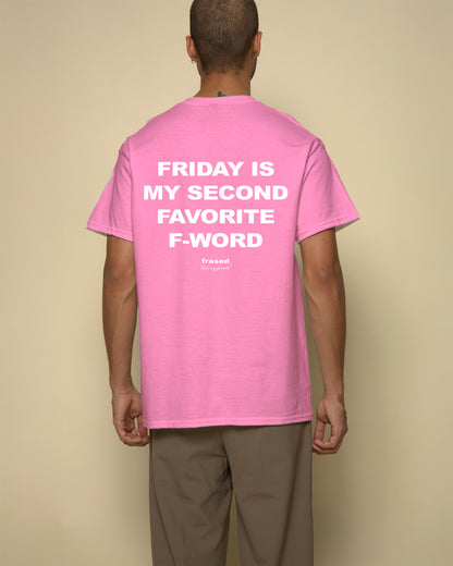 FRIDAY IS MY SECOND FAVORITE F-WORD