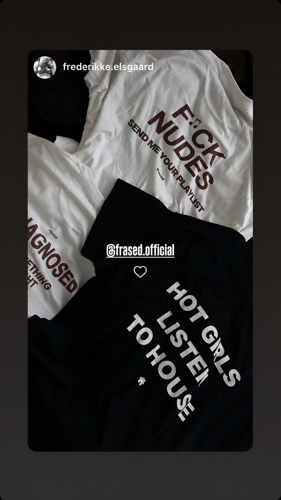 Three FRASED T-shirts laid out, including a black “HOT GIRLS LISTEN TO HOUSE” tee.