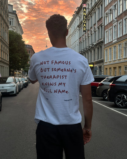 NOT FAMOUS BUT SOMEONE'S THERAPIST KNOWS MY FULL NAME