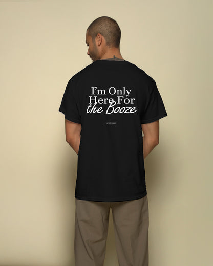 I'M ONLY HERE FOR THE BOOZE FRASED T-SHIRT BLACK BACKPRINT