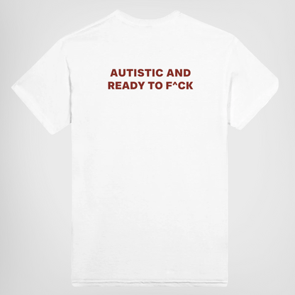 AUTISTIC AND READY TO F^CK