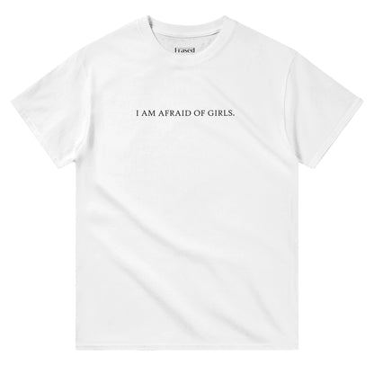 i am afraid of girls t-shirt white front print. By FRASED. Unisex heavy cotton tee with a crew neckline and graphic screen print, made from 100% cotton, featuring a classic fit and tear-away label for comfort.