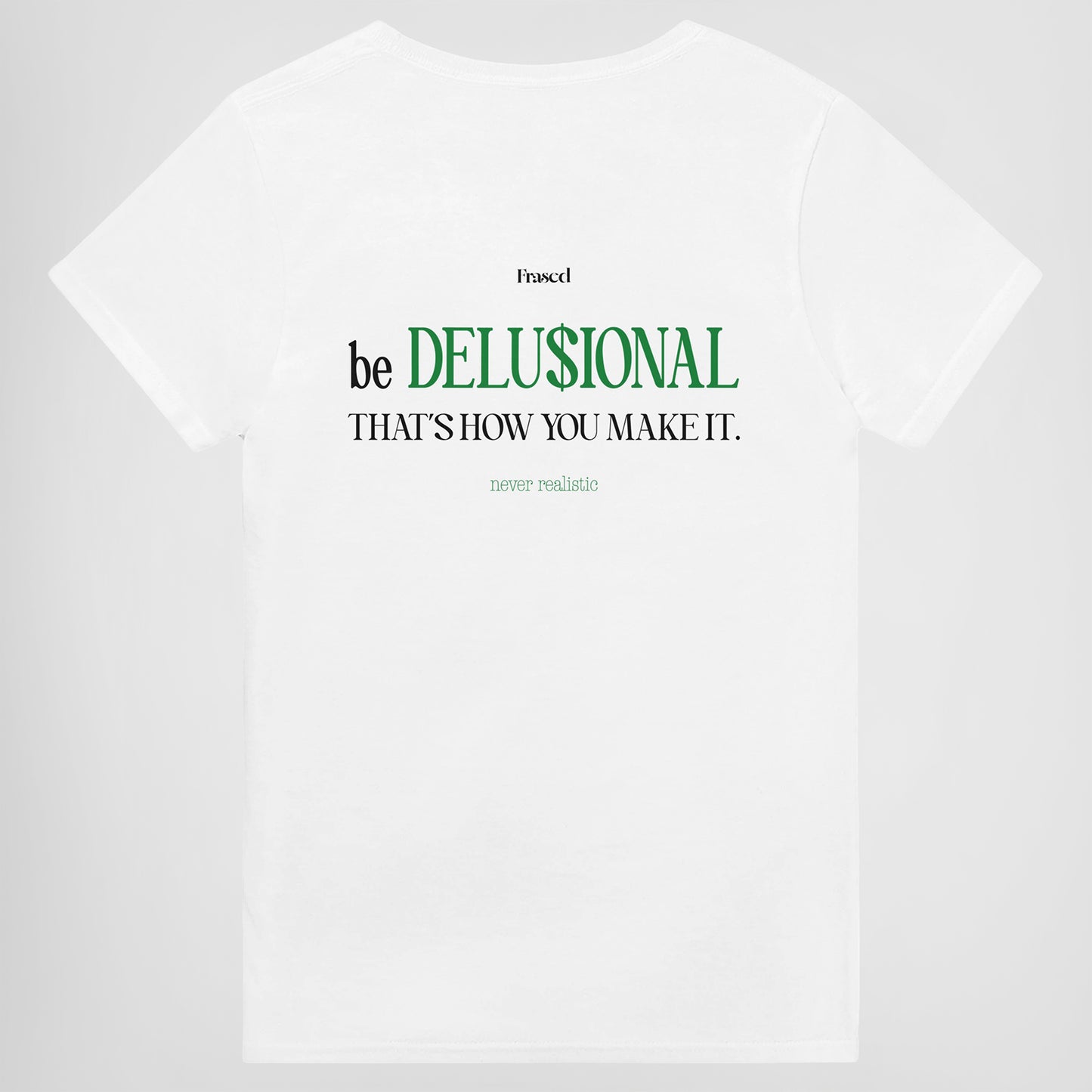 BE DELUSIONAL - THAT'S HOW YOU MAKE IT