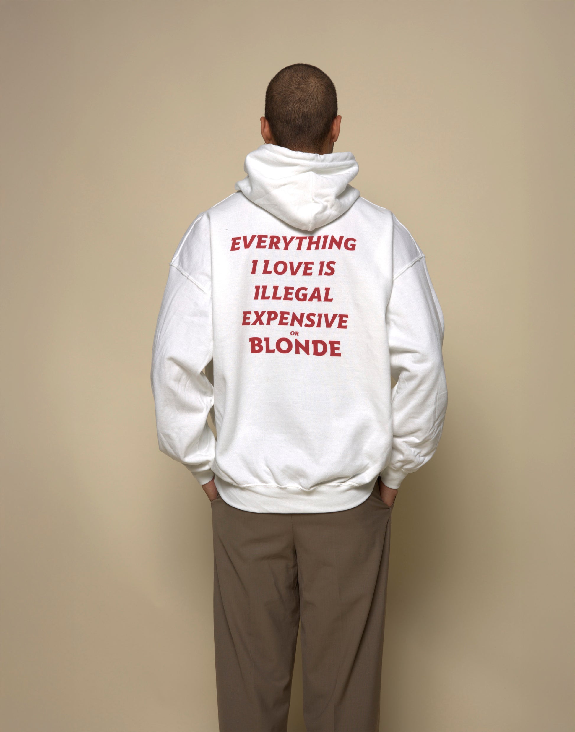 everything i love is illegal expensive or blonde hoodie white