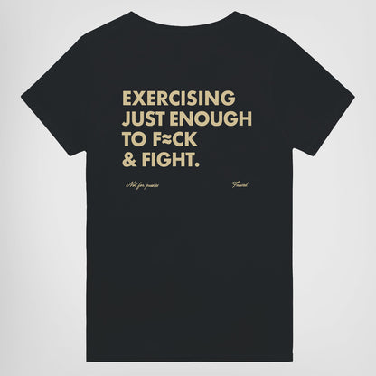 EXERCISING JUST ENOUGH TO F≈CK & FIGHT