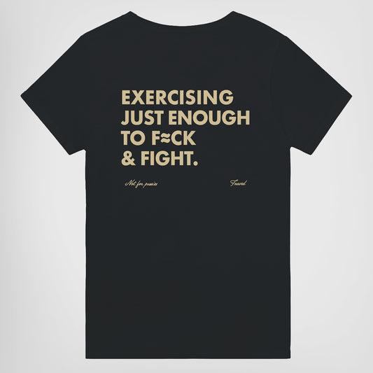 EXERCISING JUST ENOUGH TO F≈CK & FIGHT