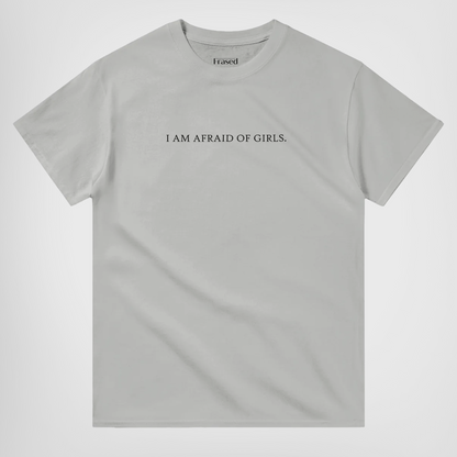 i am afraid of girls t-shirt grey front print. By FRASED. Unisex heavy cotton tee with a crew neckline and graphic screen print, made from 100% cotton, featuring a classic fit and tear-away label for comfort.