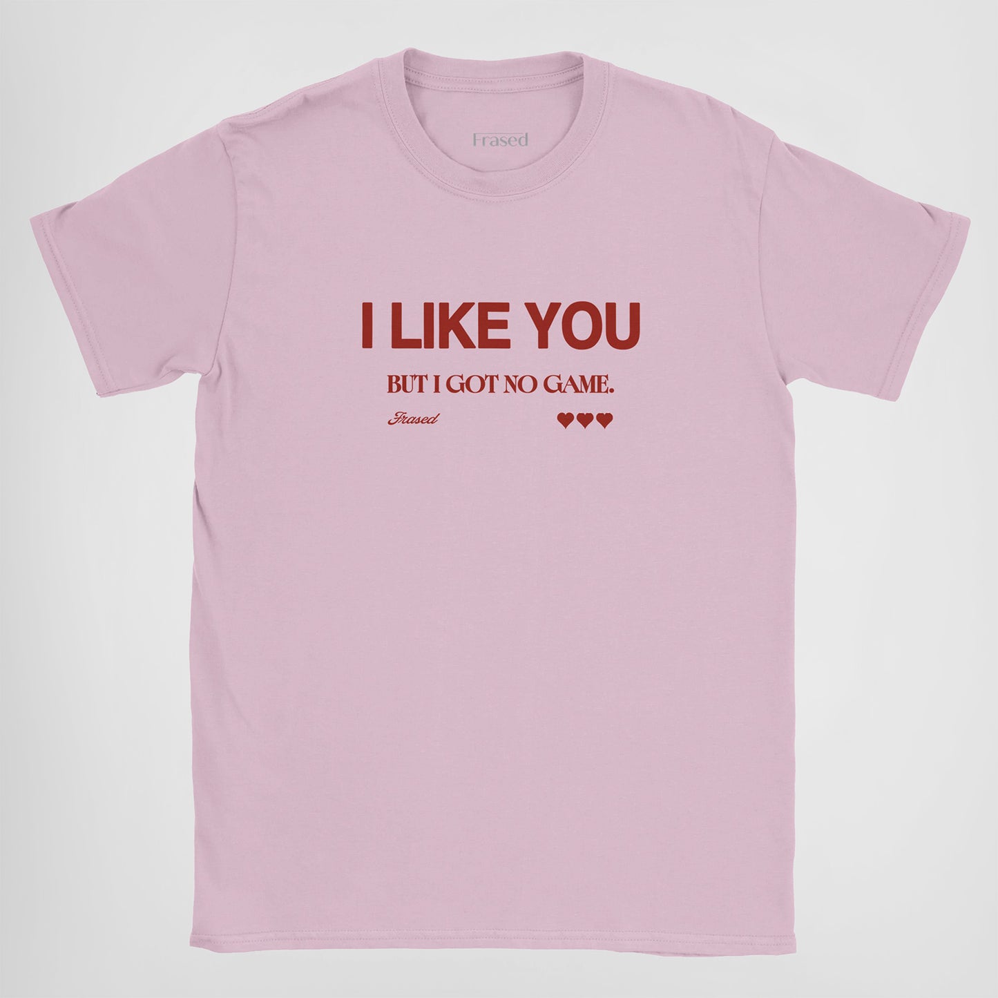 I LIKE YOU BUT I GOT NO GAME - BABY TEE