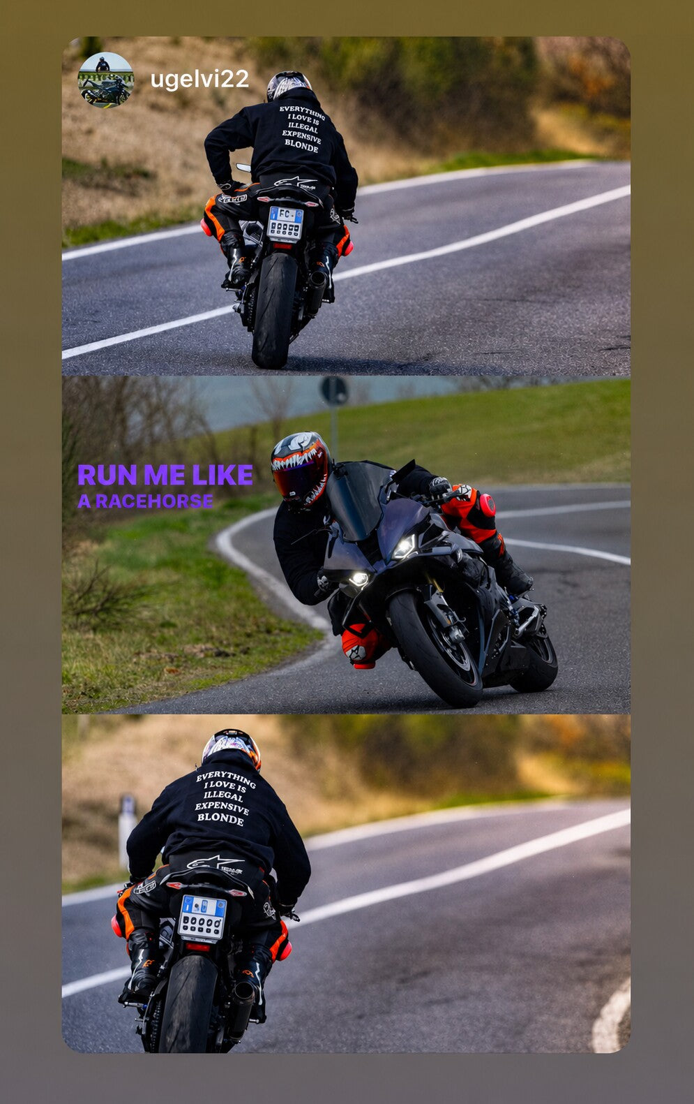 Three photos of a motorcyclist on a road in a black hoodie with “EVERYTHING I LOVE IS ILLEGAL EXPENSIVE OR BLONDE” on the back.