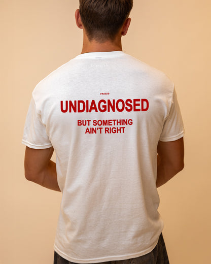 UNDIAGNOSED BUT SOMETHING AIN'T RIGHT