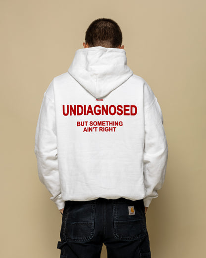 UNDIAGNOSED BUT SOMETHING AIN'T RIGHT - HOODIE